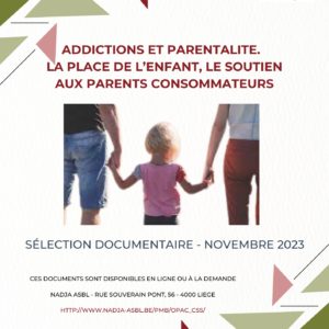 Addictions et parentalité. La place de l’enfant, le soutien aux parents consommateurs