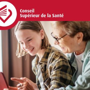 Rapport scientifique du conseil supérieur de la santé – les effets de l’utilisation des écrans et des médias sociaux chez les jeunes
