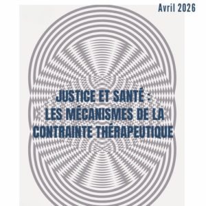 Sélection documentaire avril 2026 : Justice et santé : les mécanismes de la contrainte thérapeutique